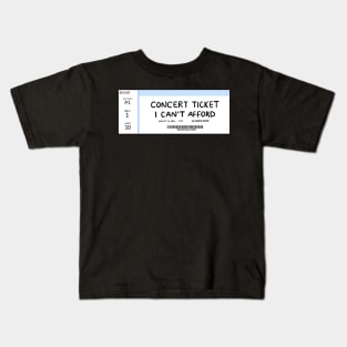 Concert Ticket I Can't Afford Kids T-Shirt